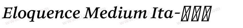 Eloquence Medium Ita字体转换